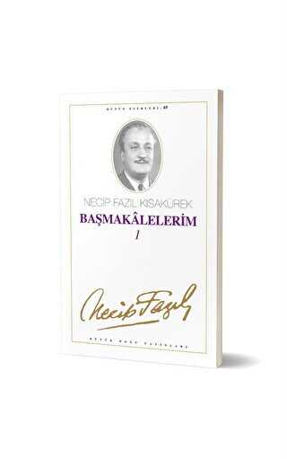 Başmakalelerim 1 : 69 - Necip Fazıl Bütün Eserleri - Büyük Doğu Yayınları