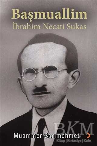 Başmuallim İbrahim Necati Sukas - Cinius Yayınları