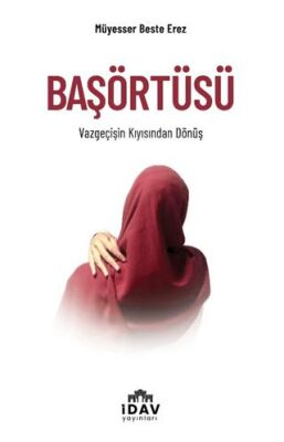 Başörtüsü – Vazgeçişin Kıyısından Dönüş - 1