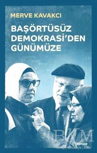 Başörtüsüz Demokrasi`den Günümüze Ciltli - Beyan Yayınları