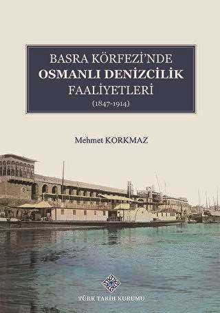 Basra Köfrezi`nde Osmanlı Denizcilik Faaliyetleri