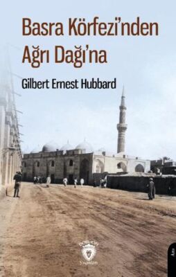 Basra Körfezi’nden Ağrı Dağı’na - 1