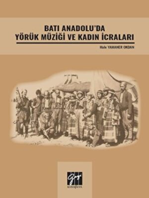 Batı Anadolu` da Yörük Müziği ve Kadın İcraları - 1