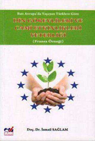 Batı Avrupa`da Yaşayan Türklere Göre Din Görevlileri ve Cami Etkinlikleri Yeterliği - Emin Yayınları