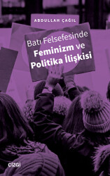 Batı Felsefesinde Feminizm ve Politika İlişkisi - Çizgi Kitabevi Yayınları