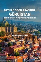 Batı ile Doğu Arasında Gürcistan - Paradigma Akademi Yayınları