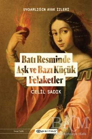 Batı Resminde Aşk ve Bazı Küçük Felaketler - Epsilon Yayınevi