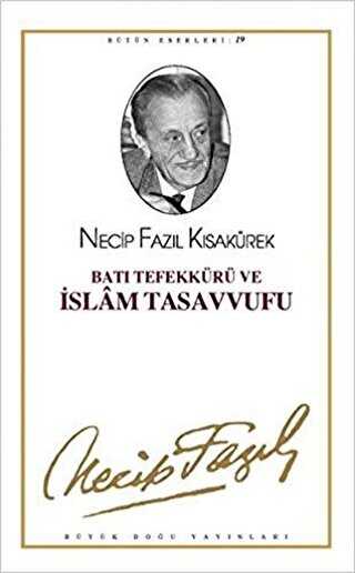 Batı Tefekkürü ve İslam Tasavvufu : 18 - Necip Fazıl Bütün Eserleri - Büyük Doğu Yayınları