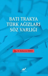 Batı Trakya Türk Ağızları Söz Varlığı - Paradigma Akademi Yayınları