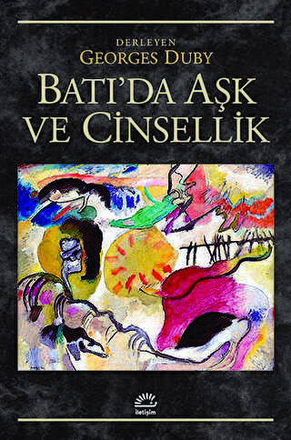Batı`da Aşk ve Cinsellik - İletişim Yayınevi