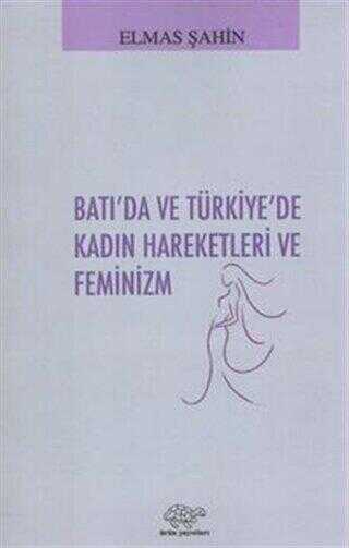 Batı`da ve Türkiye`de Kadın Hareketleri ve Feminizm