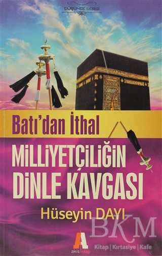 Batı`dan İthal Milliyetçiliğin Dinle Kavgası - Akis Kitap