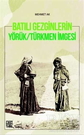 Batılı Gezginleri Yörük-Türkmen İmgesi - Palet Yayınları