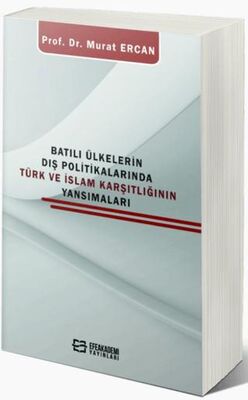 Batılı Ülkelerin Dış Politikalarında Türk Ve İslam Karşıtlığının Yansımaları