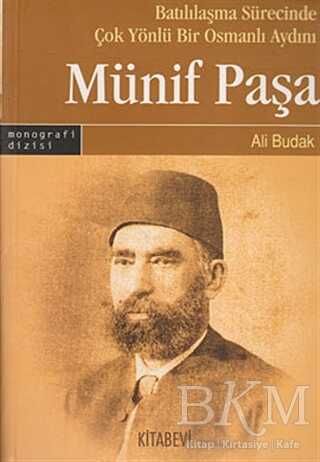 Batılılaşma Sürecinde Çok Yönlü Bir Osmanlı Aydını: Münif Paşa