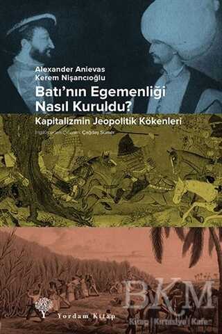 Batı`nın Egemenliği Nasıl Kuruldu? - Yordam Kitap