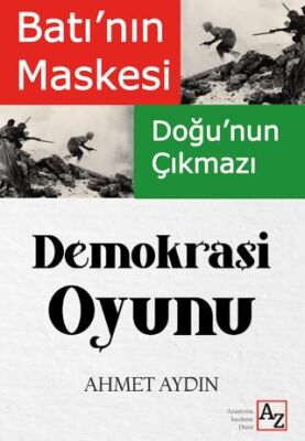 Batı`nın Maskesi Doğu`nun Çıkmazı Demokrasi Oyunu - 1