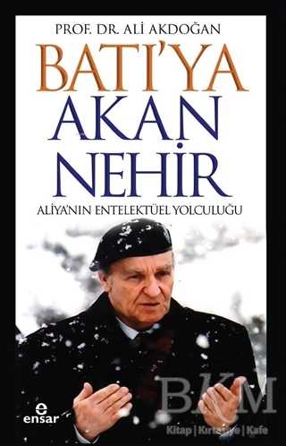 Batı`ya Akan Nehir - Ensar Neşriyat