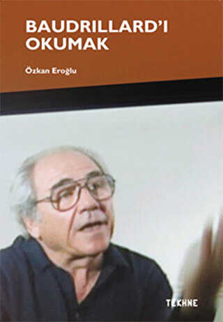 Baudrillard’ı Okumak - Tekhne Yayınları