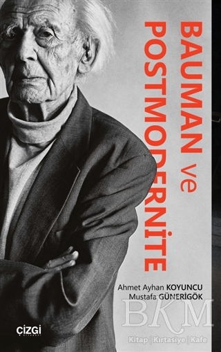 Bauman ve Postmodernite - Çizgi Kitabevi Yayınları