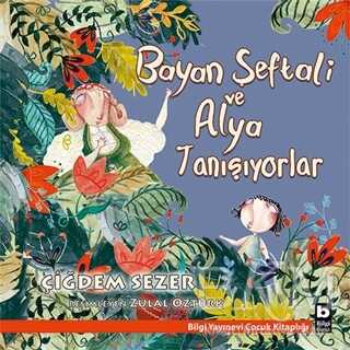 Bayan Şeftali ve Alya Tanışıyorlar - Bilgi Yayınevi
