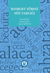 Bayburt Yöresi Söz Varlığı - Bayburt Üniversitesi Yayınları