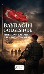 Bayrağın Gölgesinde - Fısıldayan Kalemler Yayınevi