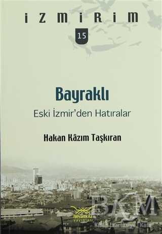 Bayraklı: Eski İzmir’den Hatıralar - Heyamola Yayınları