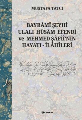 Bayrami Şeyhi Ulalı Hüsam Efendi ve Mehmed Şafii`nin Hayatı - İlahileri - 1