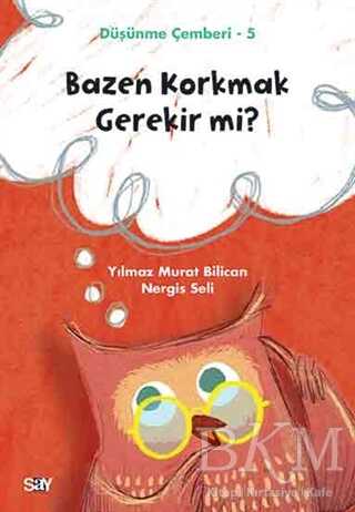 Bazen Korkmak Gerekir mi? - Düşünme Çemberi 5 - Say Yayınları
