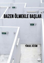 Bazen Ölmekle Başlar - Odessa Yayınevi