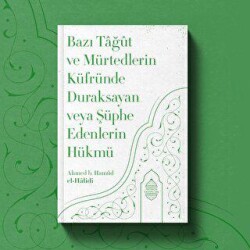 Bazı Tağut ve Mürtedlerin Küfründe Duraksayan Veya Şüphe Edenlerin Hükmü - Minber Yayınları