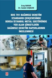 BDS 701 Bağımsız Denetim Standardı Çerçevesinde Borsa İstanbul Metal Sektöründe Yer Alan Şirketlerin - Ekin Basım Yayın