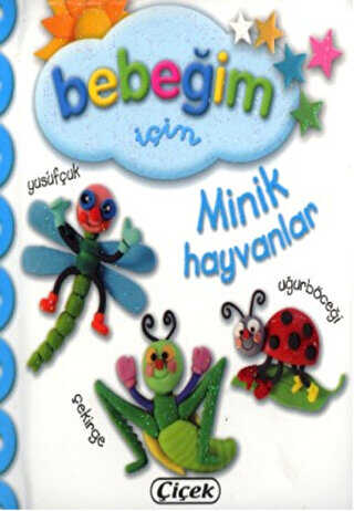 Bebeğim İçin Minik Hayvanlar - Çiçek Yayıncılık