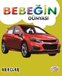 Bebeğin Dünyası Araçlar - 0-6 Yaş Yayınları