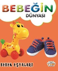 Bebeğin Dünyası Bebek Eşyaları - 0-6 Yaş Yayınları