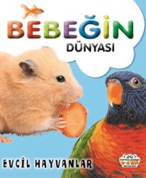 Bebeğin Dünyası Evcil Hayvanlar - 0-6 Yaş Yayınları