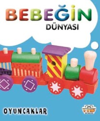 Bebeğin Dünyası Oyuncaklar - 0-6 Yaş Yayınları