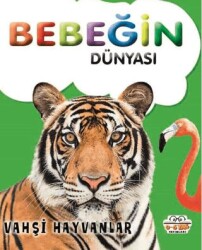 Bebeğin Dünyası Vahşi Hayvanlar - 0-6 Yaş Yayınları
