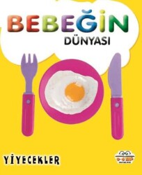 Bebeğin Dünyası Yiyecekler - 0-6 Yaş Yayınları