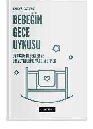 Bebeğin Gece Uykusu - Uykusuz Bebekler ve Ebeveynlerine Yardım Etmek - Sfenks Kitap