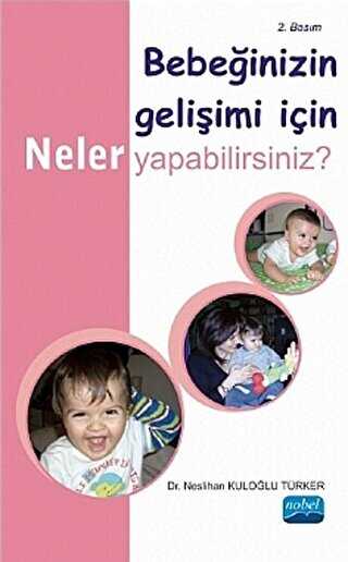 Bebeğinizin Gelişimi İçin Neler Yapabilirsiniz? - Nobel Akademik Yayıncılık