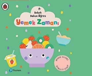 Yemek Zamanı - Bebek Dokun Öğren - Pearson Çocuk Kitapları