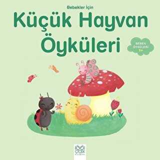 Bebekler İçin Küçük Hayvan Öyküleri - 1001 Çiçek Kitaplar