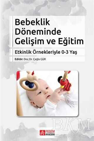 Bebeklik Döneminde Gelişim ve Eğitim - Pegem Akademi Yayıncılık