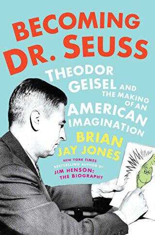 Becoming Dr. Seuss: Theodor Geisel and the Making of an American Imagination - 1
