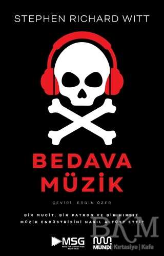 Bedava Müzik: Bir Mucit, Bir Patron ve Bir Hırsız Müzik Endüstrisini Nasıl Altüst Etti? - Mundi