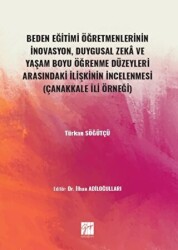 Beden Eğitimi Öğretmenlerinin İnovasyon, Duygusal Zeka ve Yaşam Boyu Öğrenme Düzeyleri Arasındaki İlişkinin İncelenmesi - Gazi Kitabevi