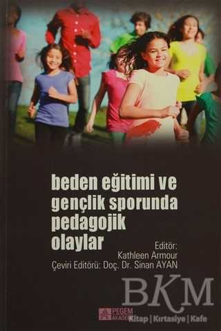 Beden Eğitimi ve Gençlik Sporunda Pedagojik Olaylar - Pegem Akademi Yayıncılık