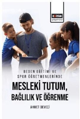 Beden Eğitimi ve Spor Öğretmenlerinde Mesleki Tutum, Bağlılık ve Öğrenme - 1